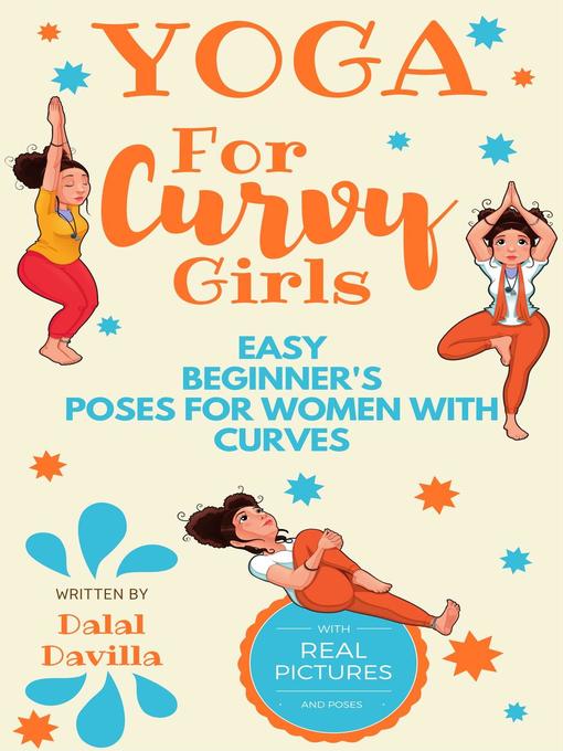 Title details for Yoga For Curvy Girls--Easy Beginner's Poses for Women with Curves by Dalal Davilla - Available